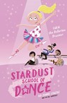 Stardust School of Dance: Lulu the Ballerina Dreamer - Zanni Louise - 9781760684624