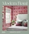 Modern Floral: Timeless Interiors Inspired by Nature - Charlotte Coote - 9781760764791