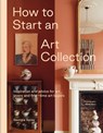 How to Start an Art Collection - Georgia Spray - 9781760764906