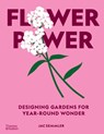 Flower Power: Designing Gardens for Year-Round Wonder - Jac Semmler - 9781760765200