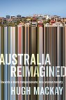 Australia Reimagined - Hugh Mackay - 9781760780357