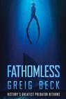 Fathomless: A Cate Granger Novel 1 - Greig Beck - 9781760780999