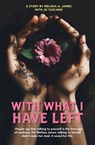 With What I Have Left - Melissa James Tuscano - 9781760796686
