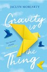 Gravity Is the Thing - Jaclyn Moriarty - 9781760870881