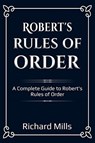 Robert's Rules of Order - Richard Mills - 9781761030017