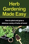 Herb Gardening Made Easy - Craig Peterson - 9781761030345