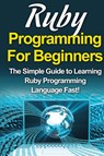 Ruby Programming For Beginners - Tim Warren - 9781761033087