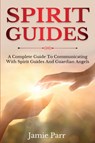 Spirit Guides - Jamie Parr - 9781761035630