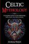 Celtic Mythology - Andrew Walsh - 9781761036057