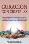 Curacion con Cristales - Kristin Komak - 9781761036590