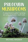 Psilocybin Mushrooms - Michael Madden - 9781761037887