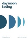 day moon fading - Judith E P Johnson - 9781761092053