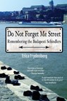 Do Not Forget Me Street: Remembering the Budapesti Schindlers - Erica Frydenberg - 9781761097294