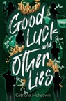 Good Luck and Other Lies - Catriona McKeown - 9781761111969