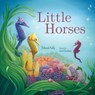 Little Horses - Deborah Kelly ; Jenni Goodman - 9781761112041