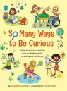 So Many Ways to Be Curious - Jayneen Sanders - 9781761160547