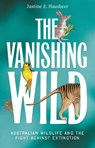 The Vanishing Wild - Justine E. Hausheer - 9781761170393