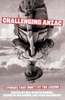 Challenging Anzac - Mia Martin Hobbs ; Carolyn Holbrook ; Joan Beaumont - 9781761170706
