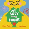 My Body Is My Home - Jasper Peach - 9781761181672