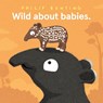 Wild About Babies - Philip Bunting - 9781761211775