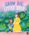 Grow Big, Little Seed: A Story about Rainbow Babies - Bec Nanayakkara - 9781761213748