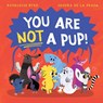 You Are Not a Pup! - Annaleise Byrd - 9781761214004