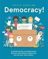 Democracy!: A Positive Primer on People Power. Discover What Defines a Democracy and Why Your Voice Matters. - Philip Bunting - 9781761214134