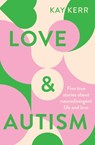 Love & Autism - Kay Kerr - 9781761266447