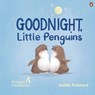 Good Night, Little Penguins - The Penguin Foundation ; Jedda Robbard - 9781761349119