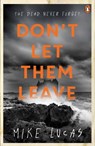 Don't Let Them Leave - Mike Lucas - 9781761355462