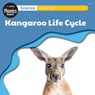 Science: Growing - Kangaroo Life Cycle - L. Tan - 9781761406256