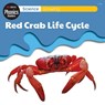 Science: Growing - Red Crab Life Cycle - L. Tan - 9781761406287
