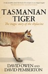 Tasmanian Tiger: The Tragic Story of the Thylacine - David Owen - 9781761470394