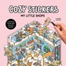 Cozy Stickers: My Little Shops -  - 9781761501814