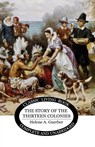 The Story of the Thirteen Colonies - Helene A Guerber - 9781761531651