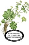 First Studies of Plant Life - George Francis Atkinson - 9781761533785