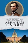 The Story of Abraham Lincoln - Mary A. Hamilton - 9781761535574