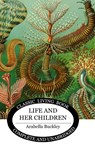 Life and Her Children - Arabella Buckley - 9781761537462