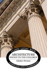 Architecture Shown to the Children - Gladys Wynne - 9781761538247