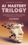 AI Mastery Trilogy - Andrew Hinton - 9781761590078