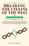 Breaking the Chains of the Past - Essie Woodard - 9781761590252