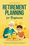 Retirement Planning for Beginners - Calvin Boswell - 9781761590306