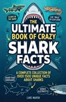 The Ultimate Book of Crazy Shark Facts - Luke Marsh - 9781761591198