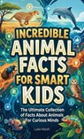 Incredible Animal Facts for Smart Kids - Luke Marsh - 9781761591242