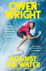 Against the Water - Owen Wright - 9781761632594