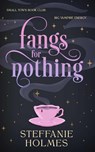 Fangs for Nothing - Steffanie Holmes - 9781761635700
