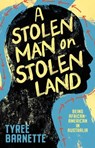 Stolen Man on Stolen Land - Tyree Barnette - 9781761636776