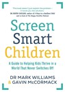 Screen Smart Children - Dr Mark Williams ; Gavin McCormack - 9781761639715
