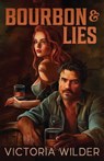 Bourbon and Lies - Victoria Wilder - 9781761821233