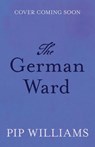 The German Ward - Pip Williams - 9781761822735
